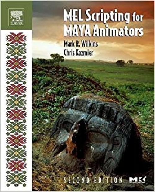 MEL Scripting for Maya Animators (The Morgan Kaufmann Series in Computer Graphics)