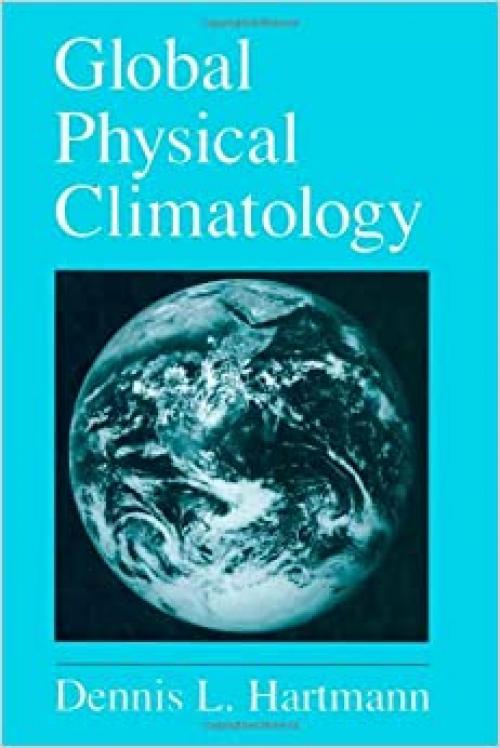 Global Physical Climatology (Volume 56) (International Geophysics, Volume 56)