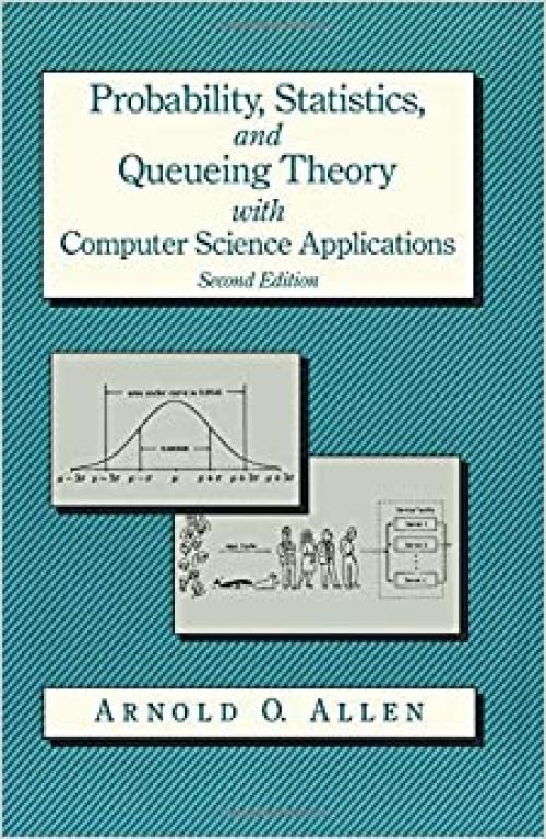 Probability, Statistics, and Queueing Theory (Computer Science and Scientific Computing)