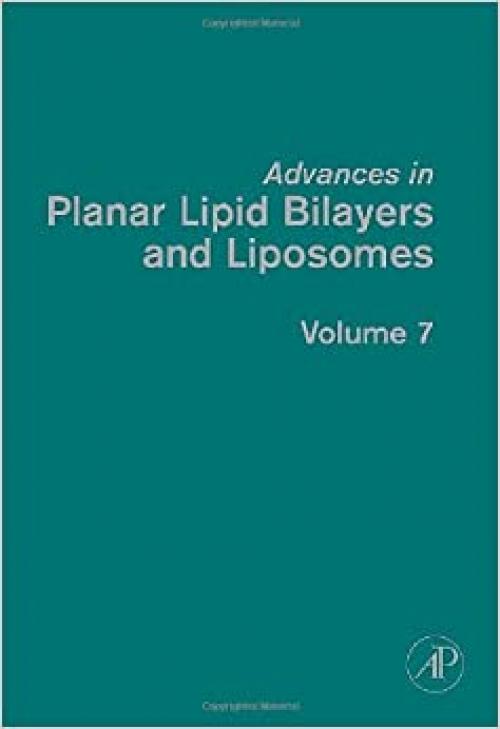 Advances in Planar Lipid Bilayers and Liposomes (Volume 7)