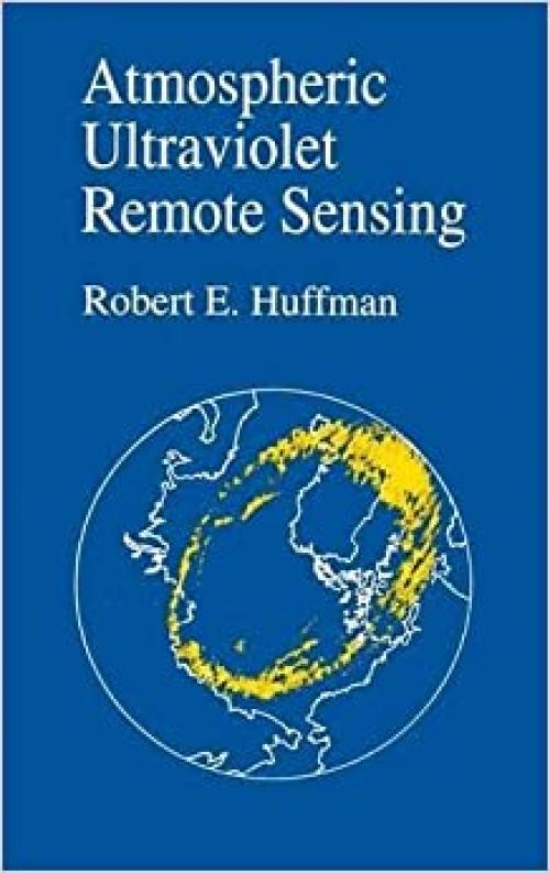 Atmospheric Ultraviolet Remote Sensing (Volume 52) (International Geophysics, Volume 52)