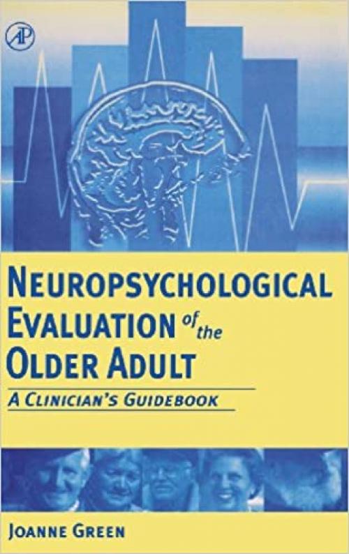 Neuropsychological Evaluation of the Older Adult: A Clinician's Guidebook