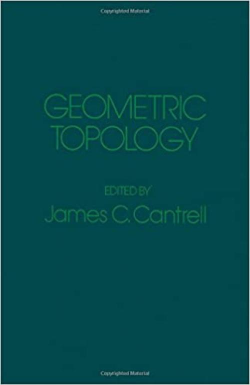 Geometric topology: Proceedings of the 1977 Georgia Topology Conference held in Athens, Georgia, August 1-12, 1977