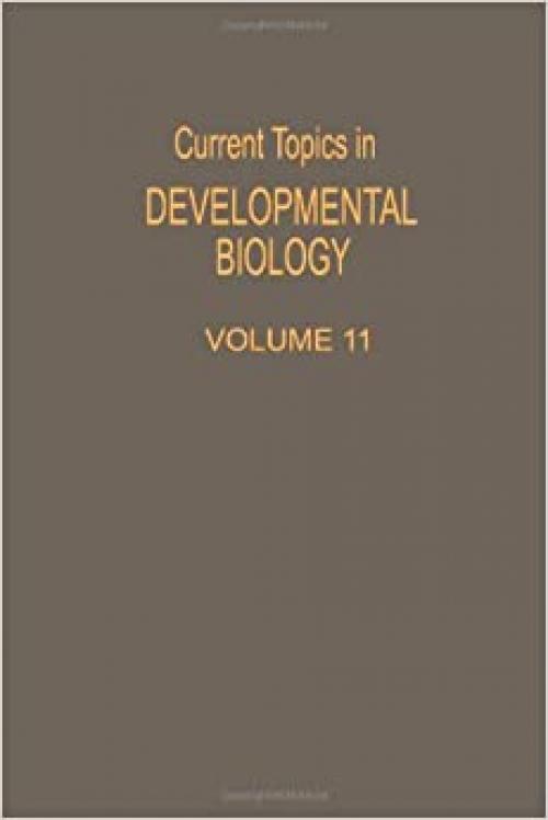CURRENT TOPICS DEVELOPMENTAL BIOLOGY V11, Volume 11