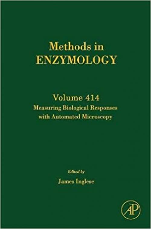 Methods in Enzymology, Volume 414: Measuring Biological Responses with Automated Microscopy