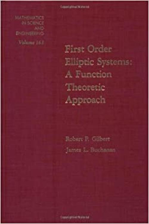 First order elliptic systems : a function theoretic approach, Volume 163 (Mathematics in Science and Engineering)
