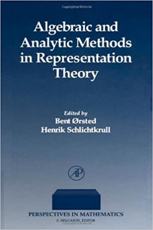 Algebraic and Analytic Methods in Representation Theory (Perspectives in Mathematics)