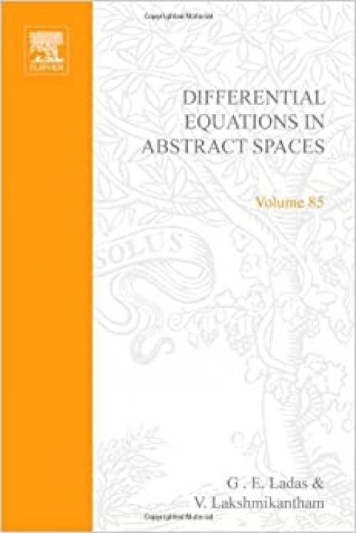 Differential equations in abstract spaces, Volume 85 (Mathematics in Science and Engineering)