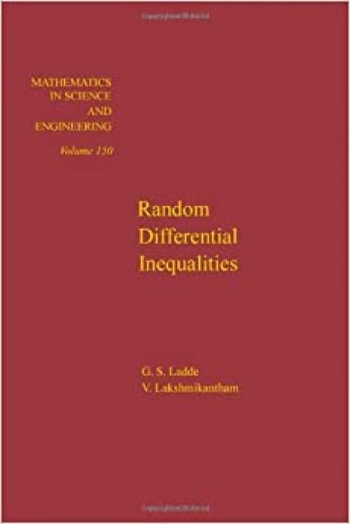 Random differential inequalities, Volume 150 (Mathematics in Science and Engineering)