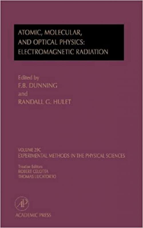 Electromagnetic Radiation: Atomic, Molecular, and Optical Physics: Atomic, Molecular, And Optical Physics: Electromagnetic Radiation (Volume 29C) ... Methods in the Physical Sciences, Volume 29C)
