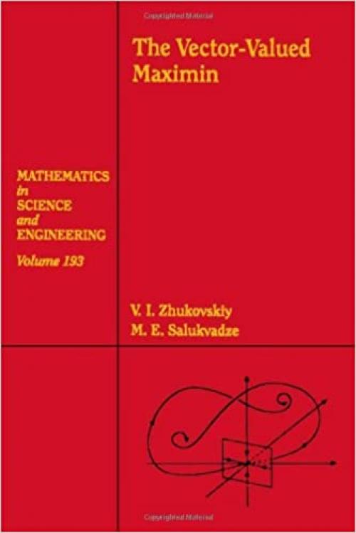 The Vector-Valued Maximin, Volume 193 (Mathematics in Science and Engineering)