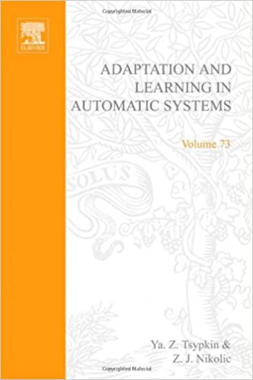 Adaptation and learning in automatic systems, Volume 73 (Mathematics in Science and Engineering)