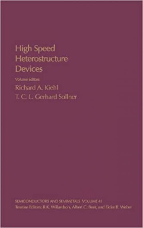 High Speed Heterostructure Devices (Volume 41) (Semiconductors and Semimetals, Volume 41)