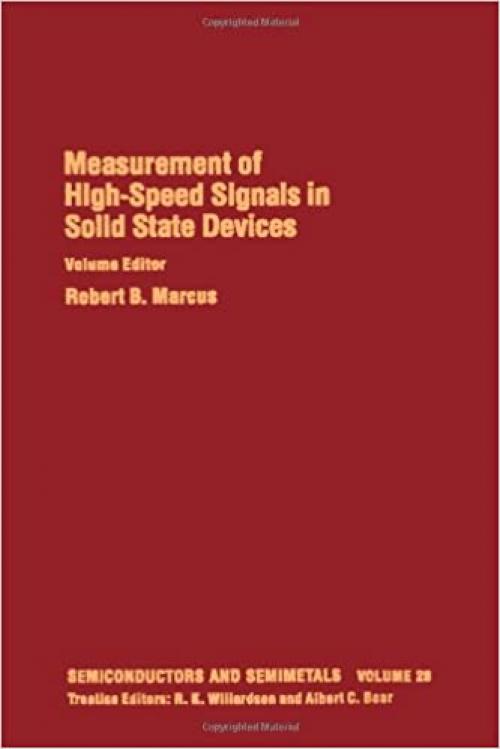 Measurement of High-Speed Signals in Solid State Devices (Semiconductors and Semimetals, Vol. 28) (v. 28)