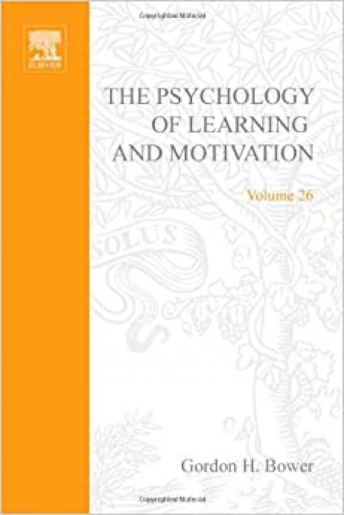 PSYCHOLOGY OF LEARNING&MOTIVATION V26, Volume 26