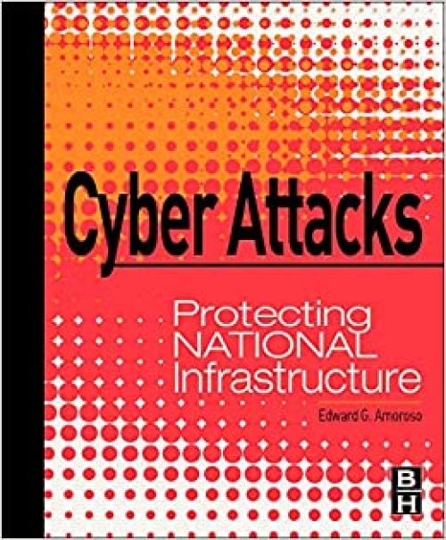 Cyber Attacks: Protecting National Infrastructure