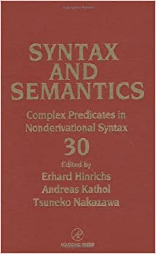 Complex Predicates in Nonderivational Syntax (Syntax and Semantics, Vol 30) (Syntax and Semantics)