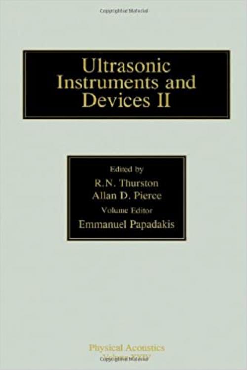 Reference for Modern Instrumentation, Techniques, and Technology: Ultrasonic Instruments and Devices II: Ultrasonic Instruments and Devices II (Volume 24) (Physical Acoustics, Volume 24)