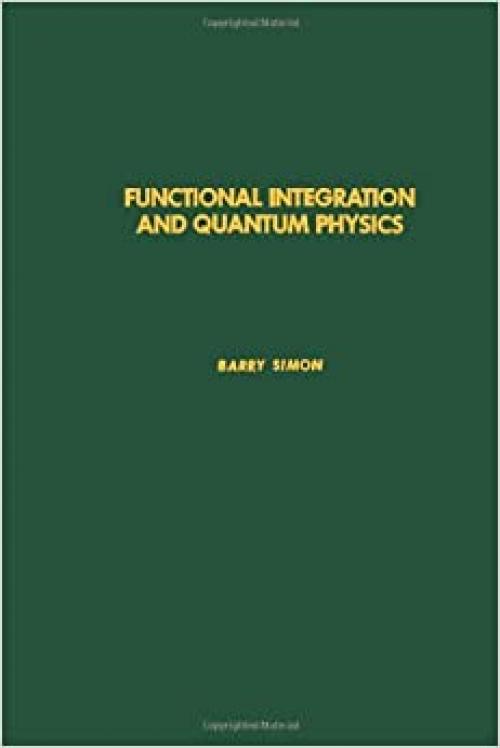 Functional integration and quantum physics, Volume 86 (Pure and Applied Mathematics)