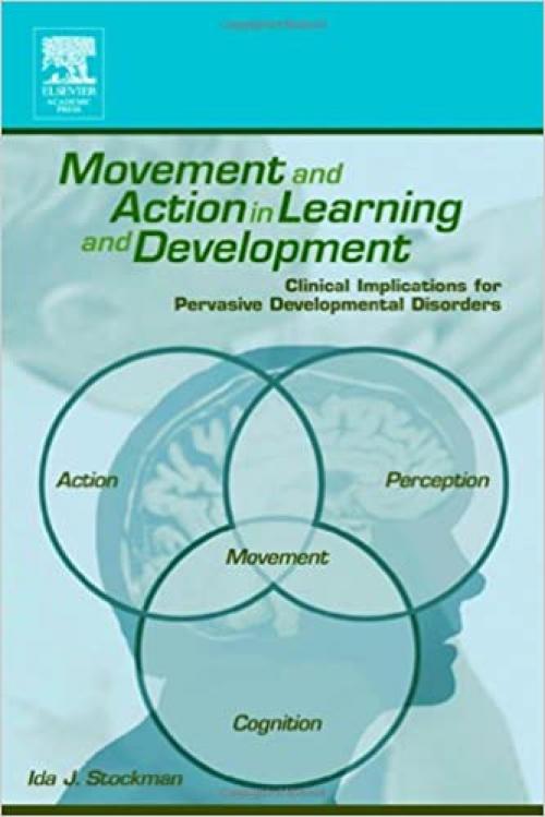 Movement and Action in Learning and Development: Clinical Implications for Pervasive Developmental Disorders