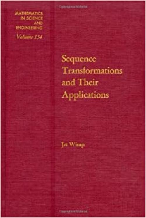 Sequence transformations and their applications, Volume 154 (Mathematics in Science and Engineering)