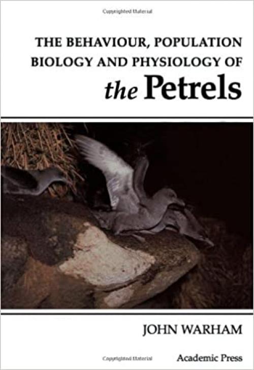 The Behaviour, Population Biology and Physiology of the Petrels