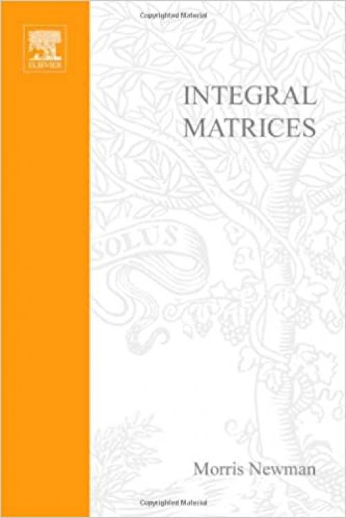 Integral Matrices (Monographs and Textbooks in Pure and Applied Mathematics, Vol. 45)