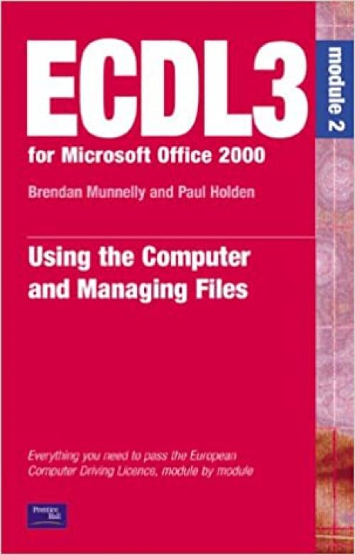 ECDL3 for Microsoft Office 2000: Using a Computer and Managing Files (ECDL3 for Microsoft Office 95/97)