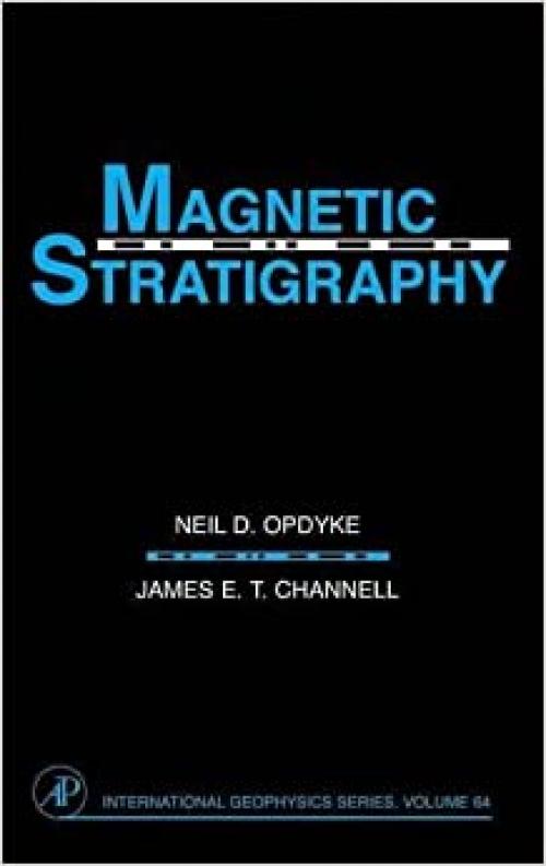 Magnetic Stratigraphy (Volume 64) (International Geophysics, Volume 64)