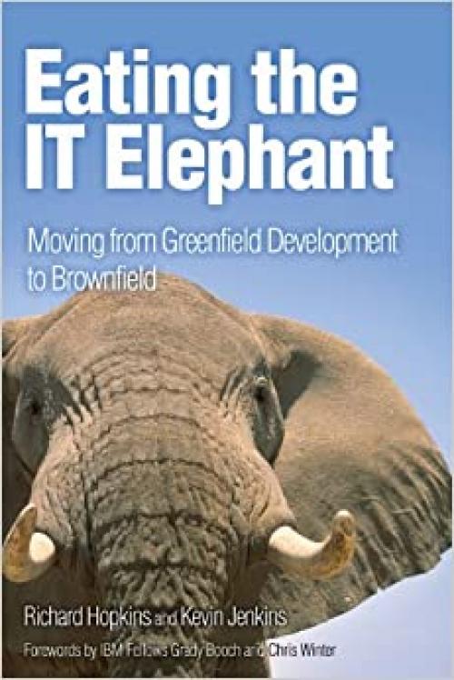 Eating the IT Elephant: Moving from Greenfield Development to Brownfield