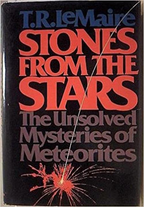Stones from the Stars: The Unresolved Mysteries of Meteorites