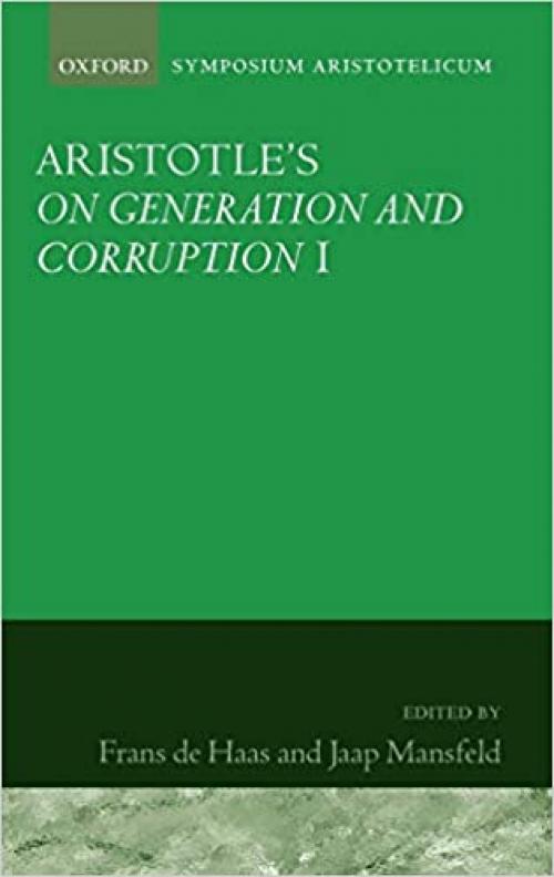 Aristotle's On Generation and Corruption I (Symposia Aristotelica) (Bk. 1)