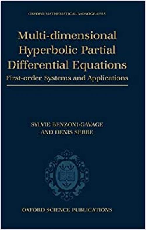 Multi-dimensional Hyperbolic Partial Differential Equations: First-order Systems and Applications (Oxford Mathematical Monographs)