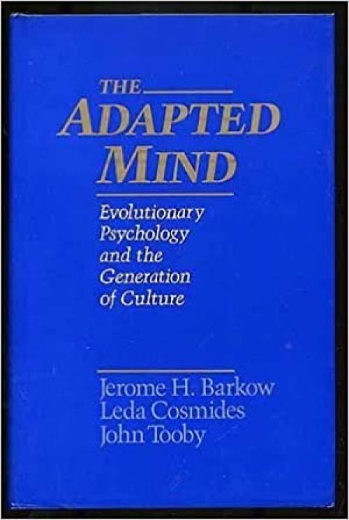 The Adapted Mind: Evolutionary Psychology and the Generation of Culture