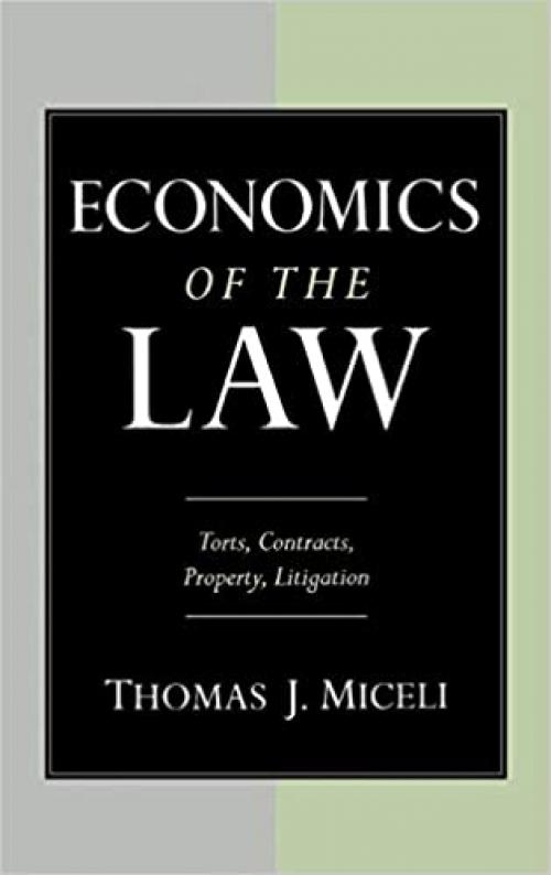 Economics of the Law: Torts, Contracts, Property and Litigation