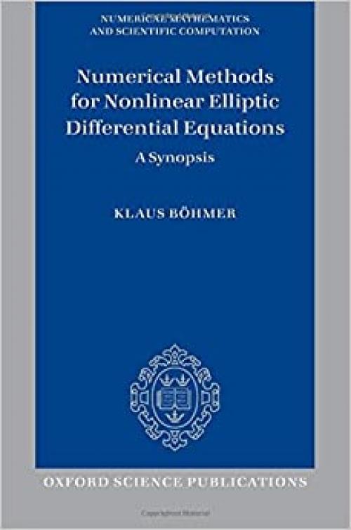 Numerical Methods for Nonlinear Elliptic Differential Equations: A Synopsis (Numerical Mathematics and Scientific Computation)
