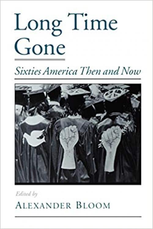 Long Time Gone: Sixties America Then and Now (Viewpoints on American Culture)