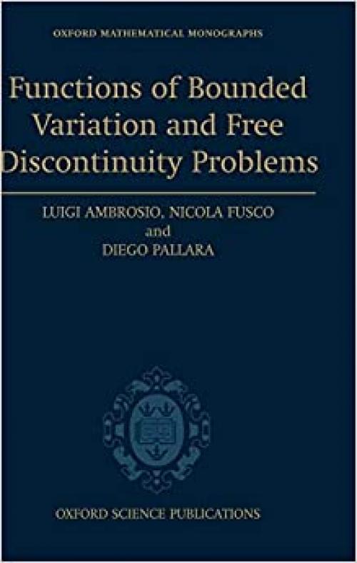 Functions of Bounded Variation and Free Discontinuity Problems (Oxford Mathematical Monographs)