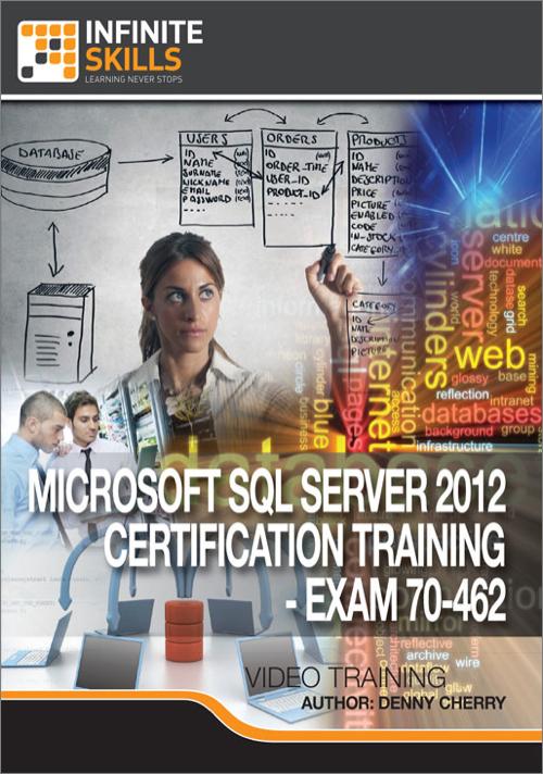 Oreilly - Microsoft SQL Server 2012 Certification Training - Exam 70-462