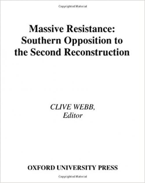 Massive Resistance: Southern Opposition to the Second Reconstruction