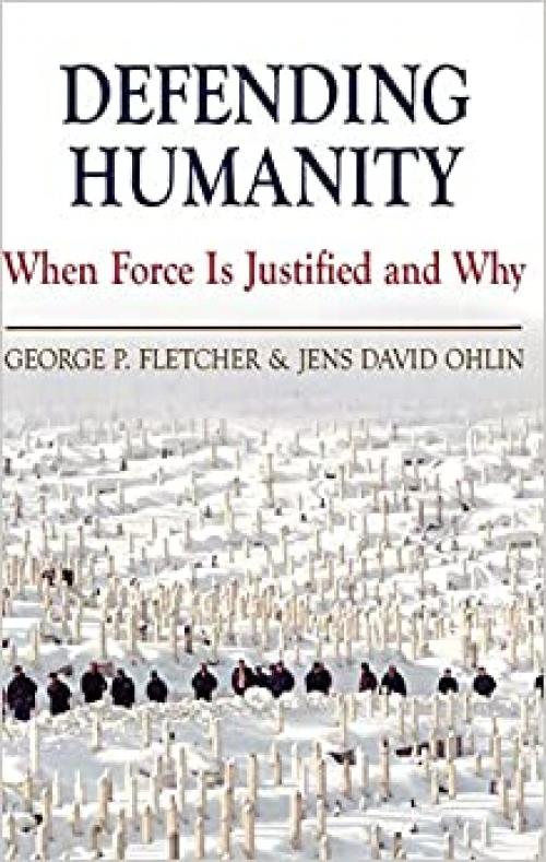 Defending Humanity: When Force is Justified and Why