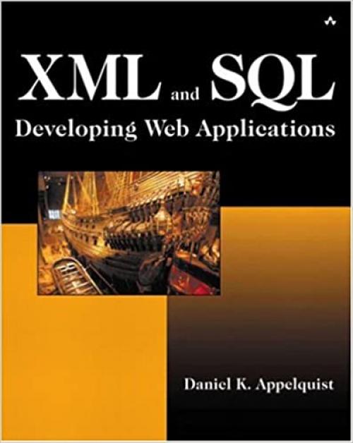 XML and SQL: Developing Powerful Internet Applications