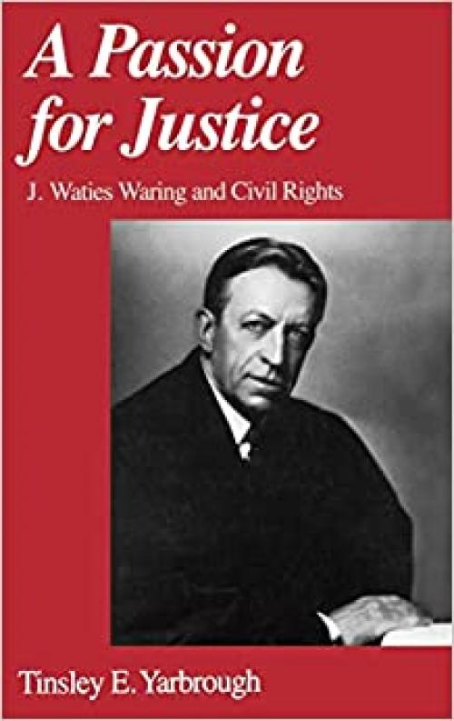 A Passion for Justice: J. Waties Waring and Civil Rights