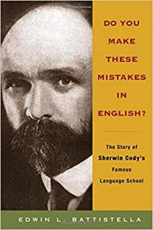 Do You Make These Mistakes in English?: The Story of Sherwin Cody's Famous Language School