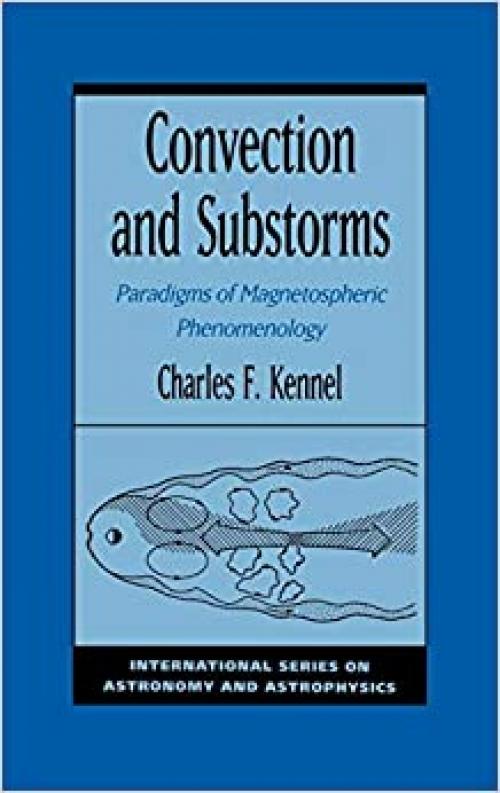 Convection and Substorms: Paradigms of Magnetospheric Phenomenology (International Series on Astronomy and Astrophysics)