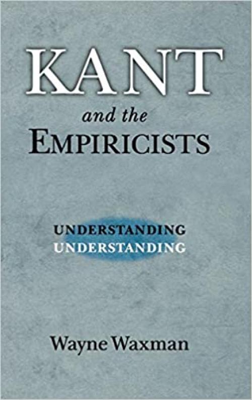 Kant and the Empiricists: Understanding Understanding
