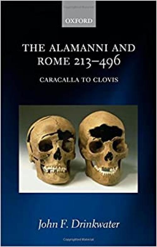 The Alamanni and Rome 213-496 (Caracalla to Clovis)