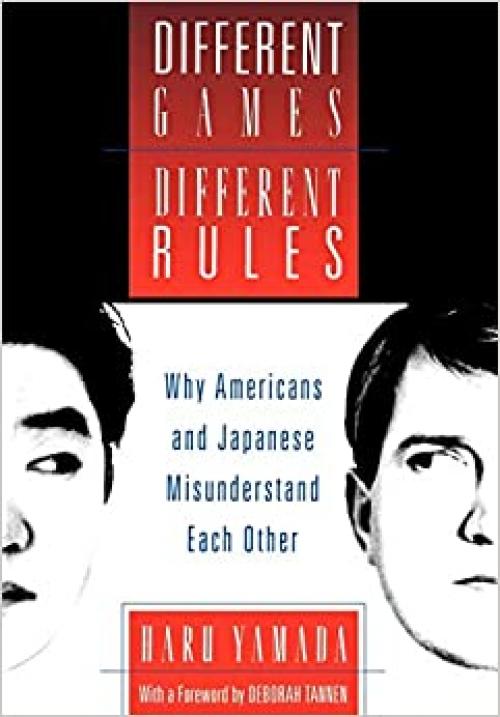Different Games, Different Rules: Why Americans and Japanese Misunderstand Each Other