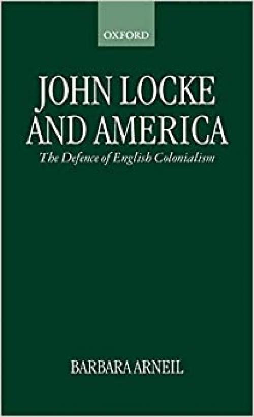 John Locke and America: The Defence of English Colonialism
