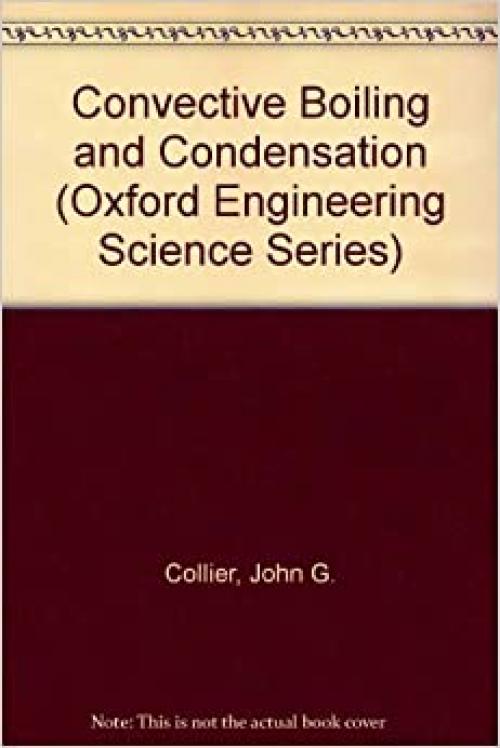Convective Boiling and Condensation (Oxford Engineering Science Series)